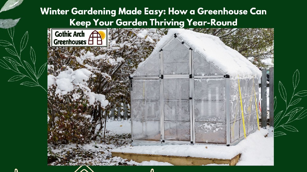 Greenhouse Made Easy for Winter Gardening