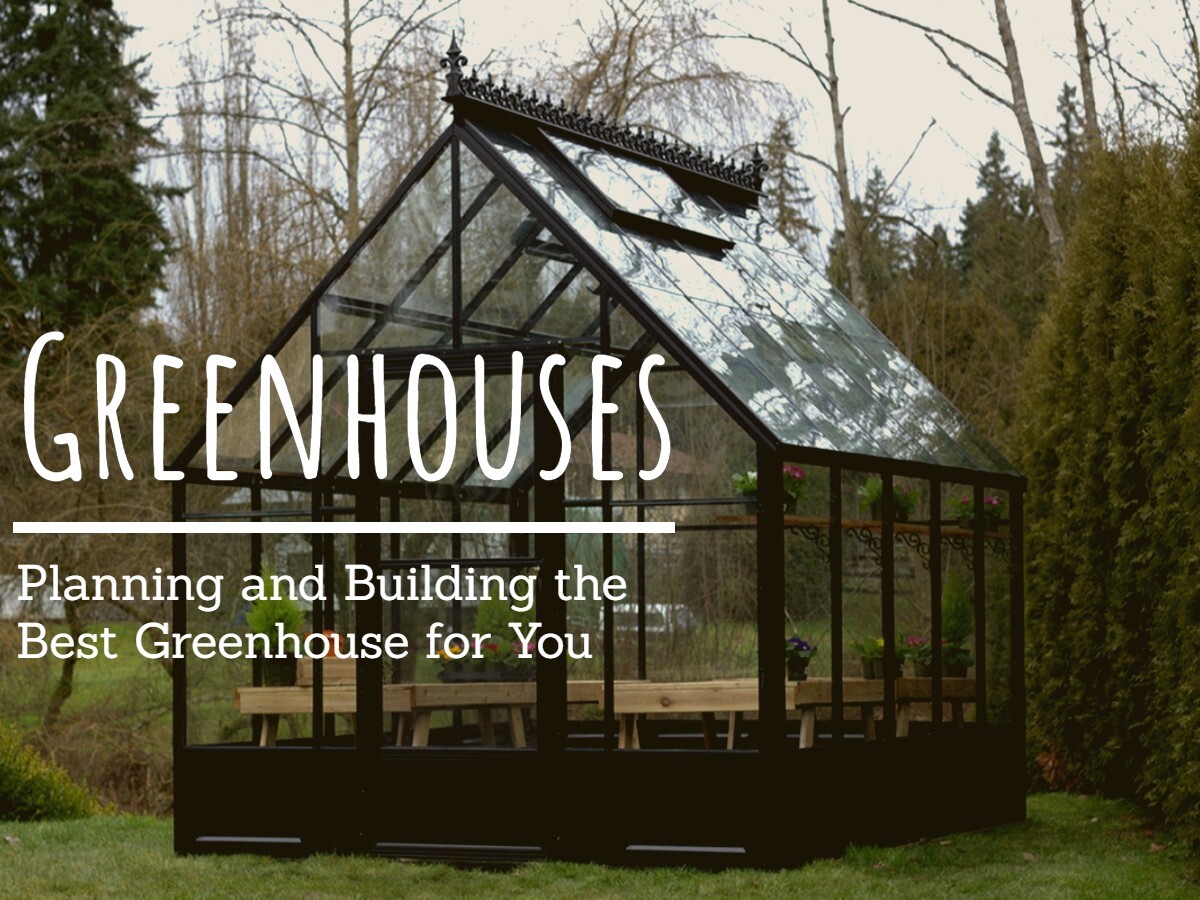 How to Plan and Build a Greenhouse